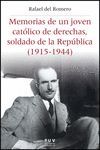 MEMORIAS DE UN JOVEN CATÓLICO DE DERECHAS, SOLDADO DE LA REPÚBLICA (1915-1944)