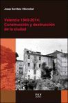 VALENCIA 1940-2014: CONSTRUCCIÓN Y DESTRUCCIÓN DE LA CIUDAD
