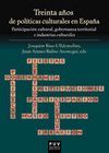 TREINTA AÑOS DE POLÍTICAS CULTURALES EN ESPAÑA
