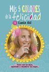 LUCÍA GIL. MIS CINCO COLORES DE LA FELICIDAD