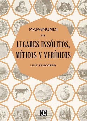 MAPAMUNDI DE LUGARES INSÓLITOS, MÍTICOS Y VERÍDICOS