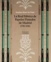 LA REAL FÁBRICA DE PAPELES PINTADOS DE MADRID (1786-1836)