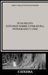 JUAN RULFO. ESTUDIOS SOBRE LITERATURA, FOTOGRAFÍA Y CINE