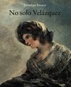 NO SOLO VELÁZQUEZ