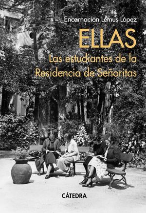 ELLAS. LAS ESTUDIANTES DE LA RESIDENCIA DE SEÑORITAS