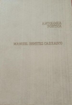 MANUEL BENÍTEZ CARRASCO. ANTOLOGÍA POÉTICA. (ED. CLUB LEONES NUMERADA)