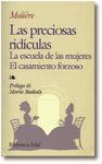 LAS PRECIOSAS RIDÍCULAS. LA ESCUELA DE LAS MUJERES. EL CASAMIENTO FORZOSO