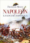 NAPOLEON Y LA LOCURA ESPAÑOLA