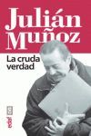 JULIAN MUÑOZ LA CRUDA VERDAD