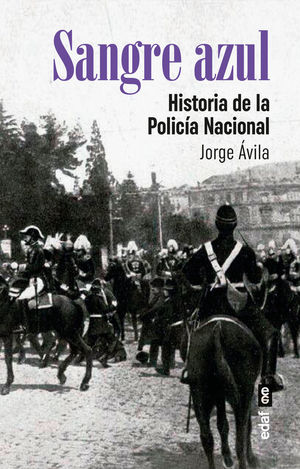 SANGRE AZUL. HISTORIA DE LA POLICIA NACIONAL