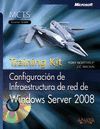 CONFIGURACIÓN DE INFRAESTRUCTURA DE RED DE WINDOWS SERVER 2008. TRAINING KIT. MC