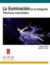 LA ILUMINACIÓN EN LA FOTOGRAFÍA. TÉCNICAS ESENCIALES