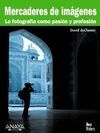 MERCADERES DE IMÁGENES. LA FOTOGRAFÍA COMO PASIÓN Y PROFESIÓN