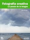 FOTOGRAFÍA CREATIVA. LA POESÍA DE LA IMAGEN