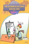 DE LA CEPA A LA COPA. GUÍA DEL VINO