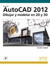 AUTOCAD 2012. DIBUJAR Y MODELAR EN 2D Y 3D