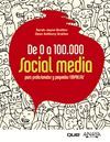 DE 0 A 100.000. SOCIAL MEDIA PARA PROFESIONALES Y PEQUEÑAS EMPRESAS