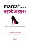 MARCA BUSCA EGOBLOGGER. LAS NUEVAS ESTRATEGIAS DE COMUNICACIÓN DIGITAL