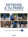 ENTIENDE A TU PERRO (ADIESTRAMIENTO CANINO POSITIVO)