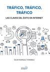 TRÁFICO, TRÁFICO, TRÁFICO. LAS CLAVES DEL ÉXITO EN INTERNET