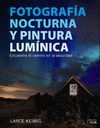 FOTOGRAFÍA NOCTURNA Y PINTURA LUMÍNICA. ENCUENTRA EL CAMINO EN LA OSCURIDAD