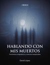 HABLANDO CON MIS MUERTOS