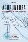 UNA FARMACIA EN EL CUERPO. ACUPUNTURA: CIENCIA MILENARIA