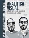 ANALÍTICA VISUAL. COMO EXPLORAR, ANALIZAR Y COMUNICAR DATOS