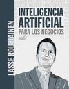 INTELIGENCIA ARTIFICIAL PARA LOS NEGOCIOS. 21 CASOS PRÁCTICOS Y O