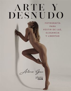 ARTE Y DESNUDO. FOTOGRAFÍA PARA VESTIR DE LUZ, ELEGANCIA Y LIBERT