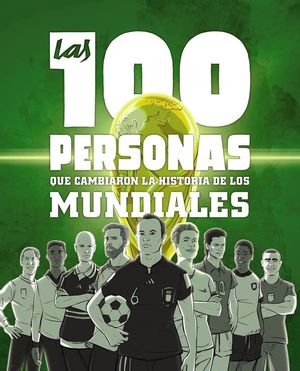 LAS 100 PERSONAS QUE CAMBIARON LA HISTORIA DE LOS MUNDIALES