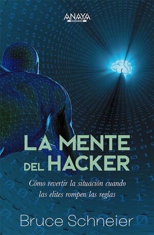 LA MENTE DEL HACKER. CÓMO REVERTIR LA SITUACIÓN CUANDO LAS ÉLITES