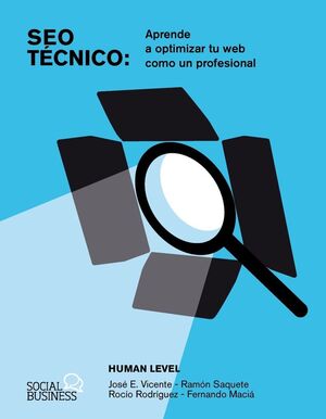 SEO TECNICO. APRENDE A OPTIMIZAR TU WEB COMO UN PROFESIONAL