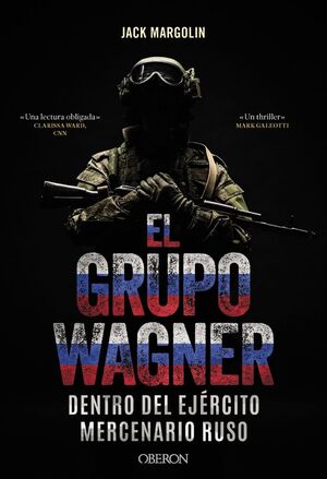 EL GRUPO WAGNER. DENTRO DEL EJÈRCITO MERCENARIO RUSO