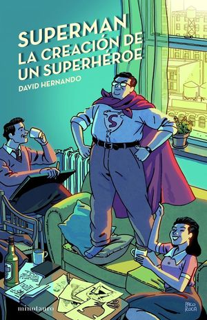 SUPERMAN, LA CREACIÓN DE UN SUPERHÉROE