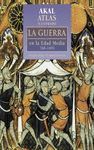 ATLAS ILUST. GUERRA EN LA EDAD MEDIA 768-1492