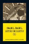 ­BANG, BANG, ESTAS MUERTO! VOL. I