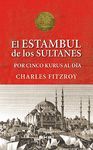 EL ESTAMBUL DE LOS SULTANES POR CINCO KURUS AL DÍA