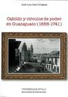 CABILDO Y CIRCULOS DE PODER EN GUANAJUATO, 1656-1741