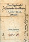 TRES SIGLOS DEL COMERCIO SEVILLANO (1598-1868)