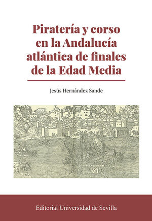 PIRATERÍA Y CORSO EN LA ANDALUCÍA ATLÁNTICA DE FINALES DE LA EDAD MEDIA