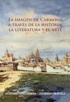 LA IMAGEN DE CARMONA A TRAVÉS DE LA HISTORIA, LA LITERATURA Y EL ARTE