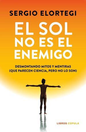 SOL NO ES EL ENEMIGO:DESMONTANDO MITOS Y MENTIRAS