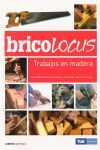 BRICOLOCUS 1. TRABAJOS EN MADERA