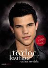 TAYLOR LAUTNER ASI ES SU VIDA