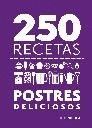 250 RECETAS. POSTRES DELICIOSOS