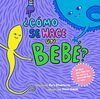 CÓMO SE HACE UN BEBÉ?