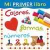 MI PRIMER LIBRO.COLORES, FORMAS, NUMEROS