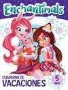 ENCHANTIMALS. CUADERNO DE VACACIONES - 5 AÑOS