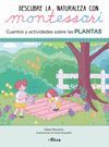 DESCUBRE LA NATURALEZA CON MONTESSORI. CUENTOS Y ACTIVIDADES SOBRE LAS PLANTAS